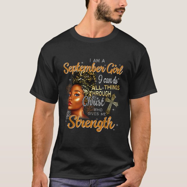 Im A September Girl Black I Can Do All Things Thro T-Shirt (Front)