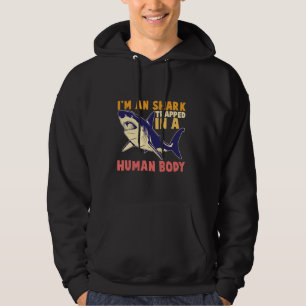 I'm a Shark Trapped in a Human Body Funny Ocean Hoodie