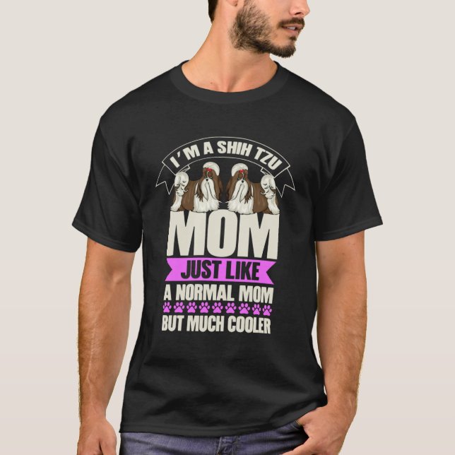 Im a Shih Tzu Mom Shih Tzu  Shih Tzu Owners T-Shirt (Front)