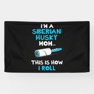 Im a siberian husky mum this is how i roll design banner
