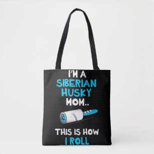 Im a siberian husky mum this is how i roll design tote bag