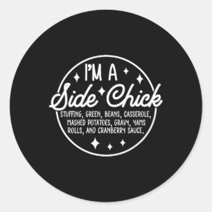 I'm A Side Chick Classic Round Sticker