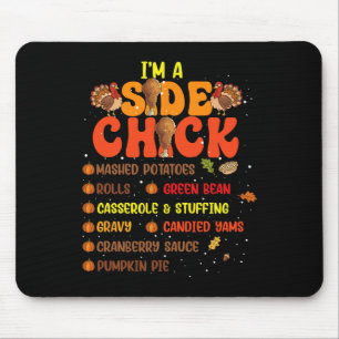 Im A Side Chick Thanksgiving Day Funny Turkey Leg Mouse Mat