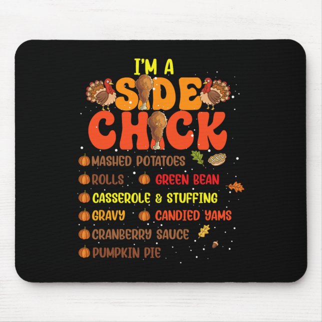 Im A Side Chick Thanksgiving Day Funny Turkey Leg  Mouse Mat (Front)