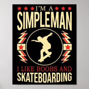 I'm A Simple Man I Like Breast And Skateboarding Poster