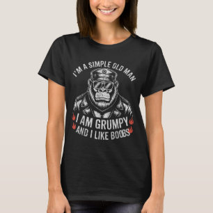 I'm a simple old man i am grumpy and i like bobs T-Shirt