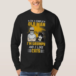 I'm A Simple Old Man I'm Grumpy And I Like Cats T-Shirt