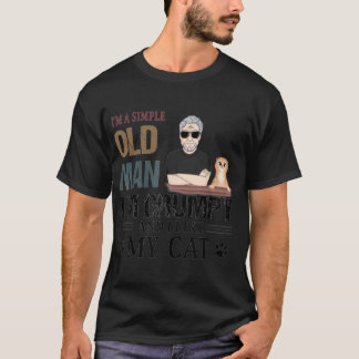 I'm A Simple Old Man I'm Grumpy And I Like My Cat T-Shirt