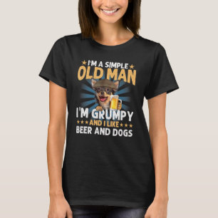 I'm A Simple Old Man  Like Beer And Dogs Chihuahua T-Shirt