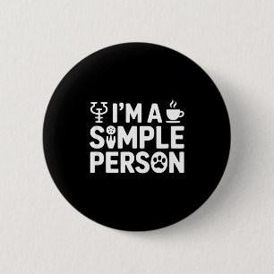 Im a simple person funny saying psychology coffee 6 cm round badge