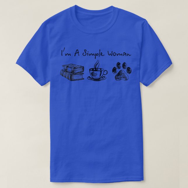 Im A Simple Woman Books Coffee Dog Animal Fur Paw  T-Shirt (Design Front)