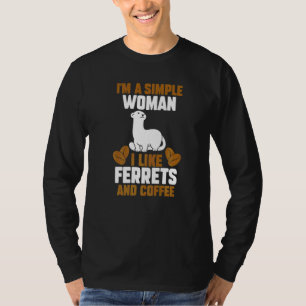 Im A Simple Woman I Like Ferrets And Coffee T-Shirt
