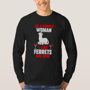 Im A Simple Woman I Like Ferrets And Wine T-Shirt