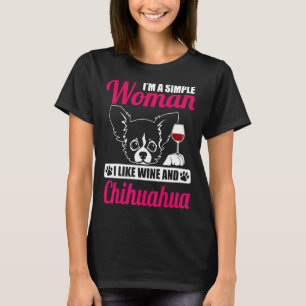 Im A Simple Woman I Like Wine And Chihuahua T-Shirt