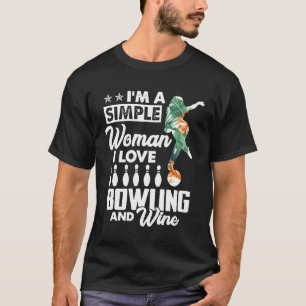 Im A Simple Woman I Love Bowling And Wine Funny T-Shirt