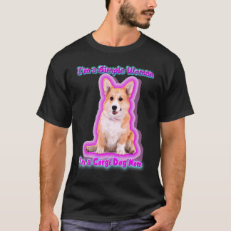 Im A Simple Woman Im A Corgi Dog Mum Dog T-Shirt