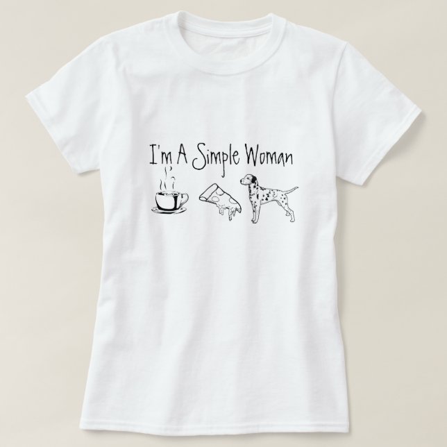 I'm A Simple Woman T-Shirt (Design Front)