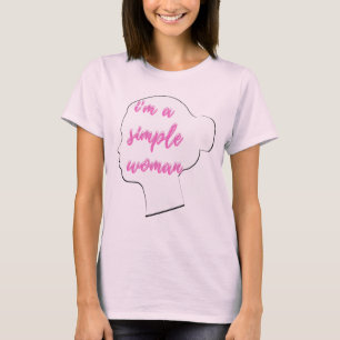 I'm A Simple Woman T-Shirt