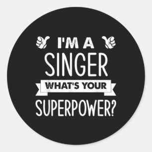Im A Singer Whats Your Superpower Classic Round Sticker
