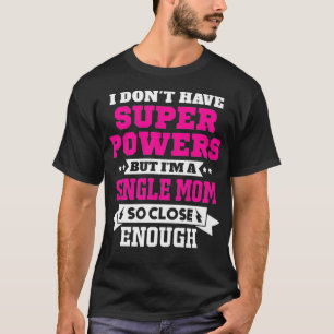 Im A Single Mum New Mama Motivational Premium T-Shirt