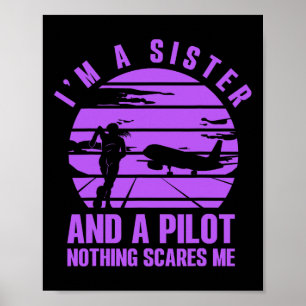 I'm A Sister And A Pilot Nothing Scares Me Poster