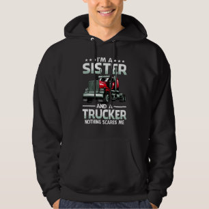 I'm A Sister And Trucker Nothing Scares Me Mother' Hoodie