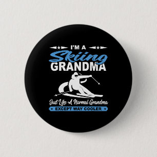 I'm A Skiing Grandma Just Like A Normal Grandma Ex 6 Cm Round Badge