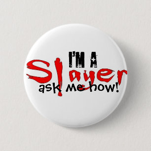I'm a Slayer -- ask me how! 6 Cm Round Badge