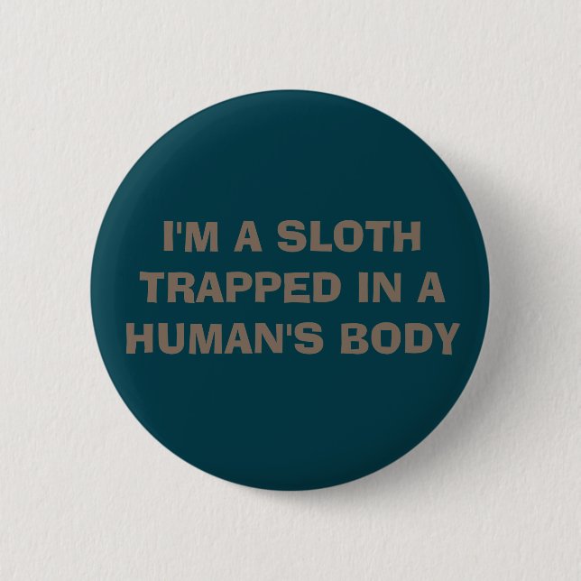 "I'M A SLOTH" BUTTON (Front)