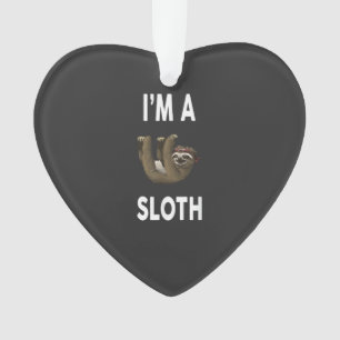 I'm A SLOTH T-Shirt Funny SLOTH T-Shirt Ornament