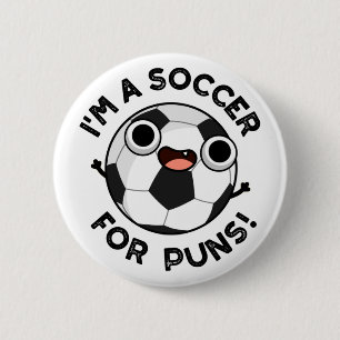 I'm A Soccer For Puns Funny Sports Pun 6 Cm Round Badge