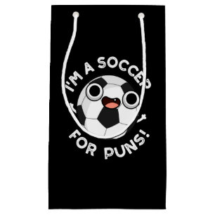 I'm A Soccer For Puns Funny Sports Pun Dark BG Small Gift Bag