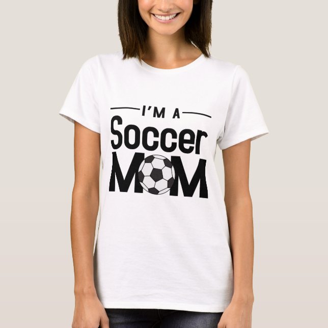 i'm a soccer mum Soccer Mum Tee (Front)