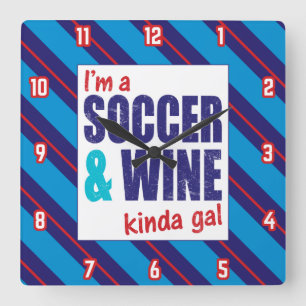 I'm A Soccer & Wine Kinda Gal Clock