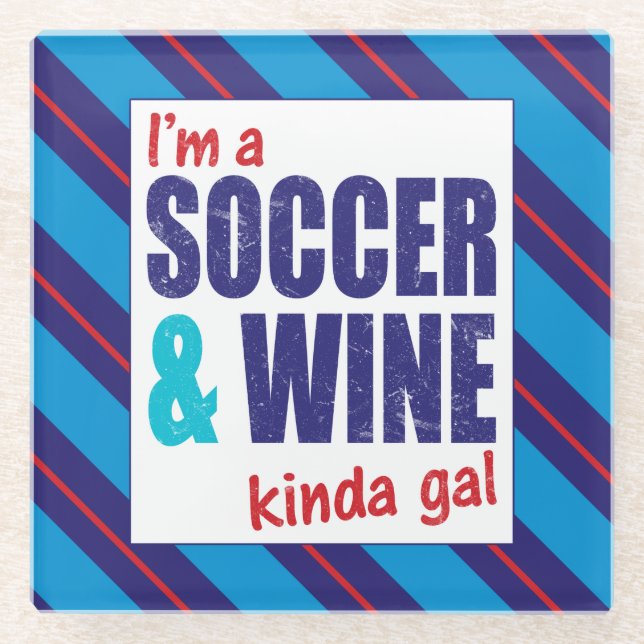 I'm A Soccer & Wine Kinda Gal Glass Coaster (Front)