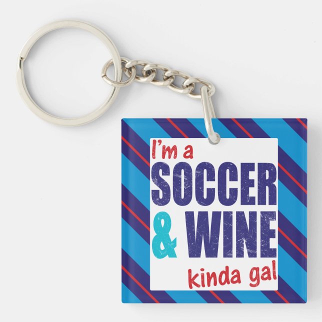 I'm A Soccer & Wine Kinda Gal Keyring (Front)