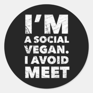 I'm a social vegan. I avoid meet Classic Round Sticker