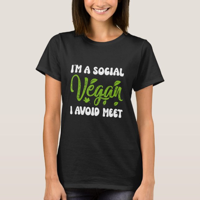 IM A Social Vegan I Avoid Meet T-Shirt (Front)