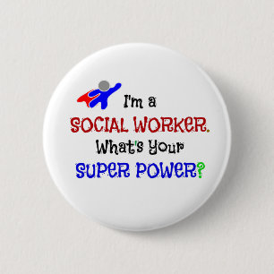 I'm a Social Worker. What's Your Super Power? 6 Cm Round Badge