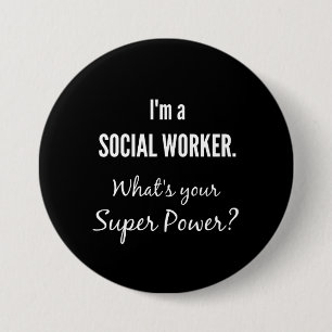I'm a Social Worker. What's Your Super Power? 7.5 Cm Round Badge
