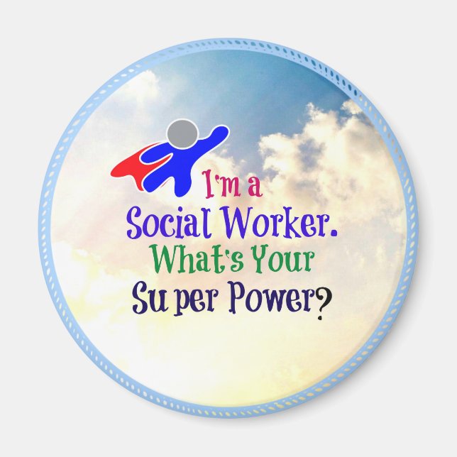 I'm a Social Worker. What's Your Super Power? Magnet (Front)
