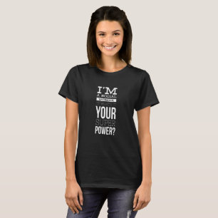 I'm A Social Worker What's Your Super Power? Shirt