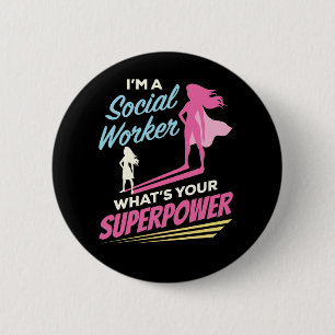 I'm a Social Worker What's Your Superpower 6 Cm Round Badge