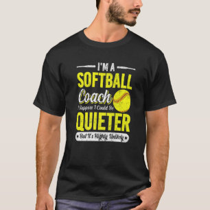 I'm A Softball Coach Softball Trainers Quotes T-Shirt