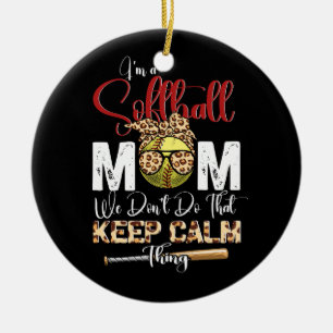 I'm A Softball Mum We Don'T Do That Keep Calm Thin Ceramic Tree Decoration