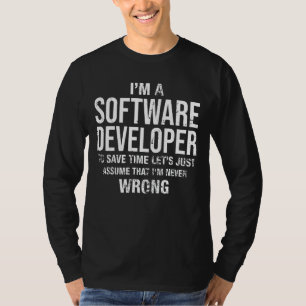 I'm A Software Developer And I'm Never Wrong Birt T-Shirt