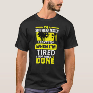 I'm A Software Tester I Don't Stop Until I'm Done T-Shirt