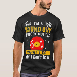Im A Sound Guy Nobody Notices What I Do Premium T-Shirt