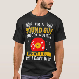 Im A Sound Guy Nobody Notices What I Do Premium  T-Shirt