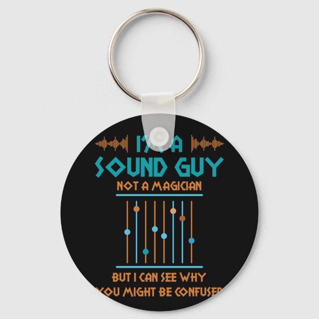 Im a Sound Guy Not a Magician Sound Engineer Gift Key Ring (Front)